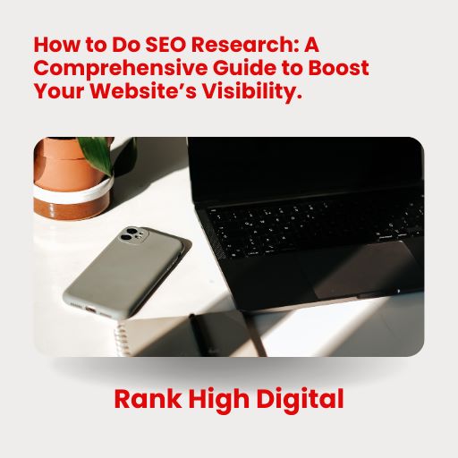 How to Do SEO Research A Comprehensive Guide to Boost Your Website’s Visibility